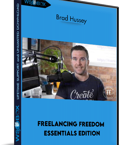 Freelancing Freedom Essentials Edition – Brad Hussey