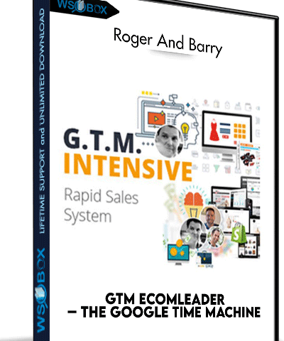GTM Ecomleader – The Google Time Machine – Roger And Barry