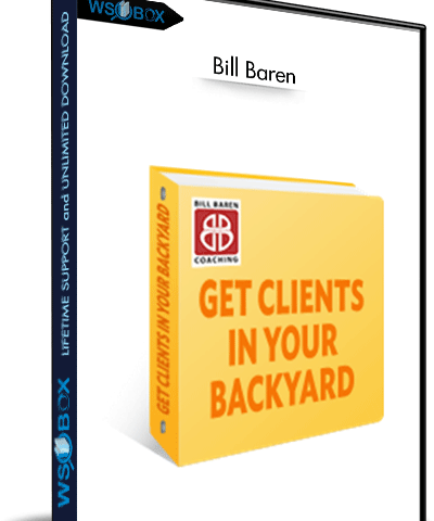 Get Clients In Your Backyard – Bill Baren