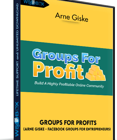 Groups For Profits (Arne Giske – Facebook Groups For Entrepreneurs) – Arne Giske
