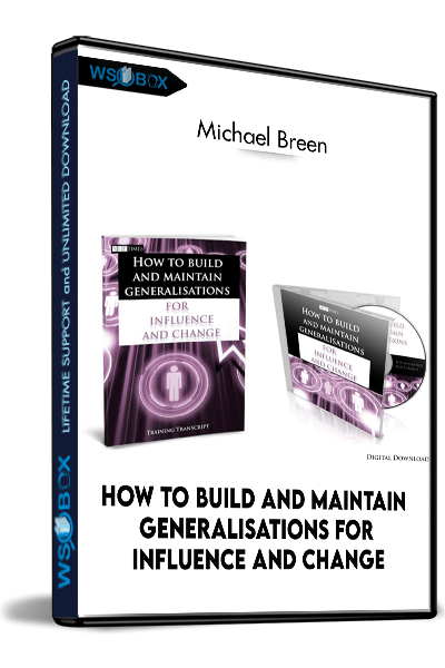 How-To-Build-And-Maintain-Generalisations-For-Influence-And-Change---Michael-Breen