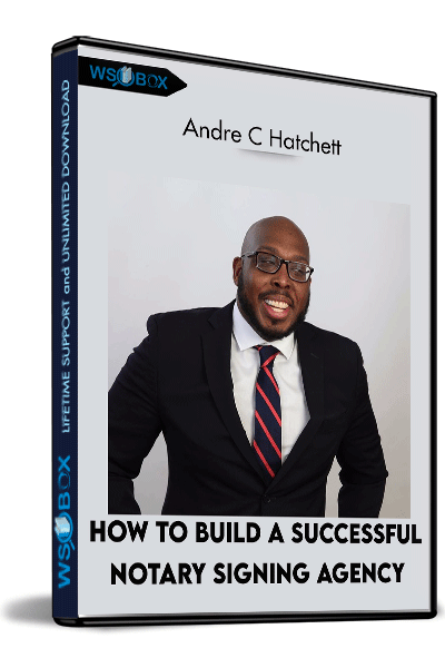 How-To-Build-a-Successful-Notary-Signing-Agency---Andre-C-Hatchett