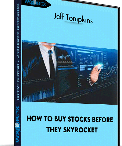 How To Buy Stocks Before They Skyrocket – Jeff Tompkins