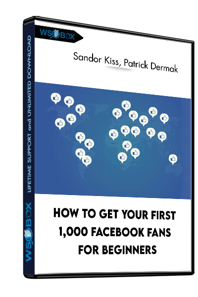 How-to-Get-Your-First-1,000-Facebook-Fans-For-Beginners---Sandor-Kiss,-Patrick-Dermak