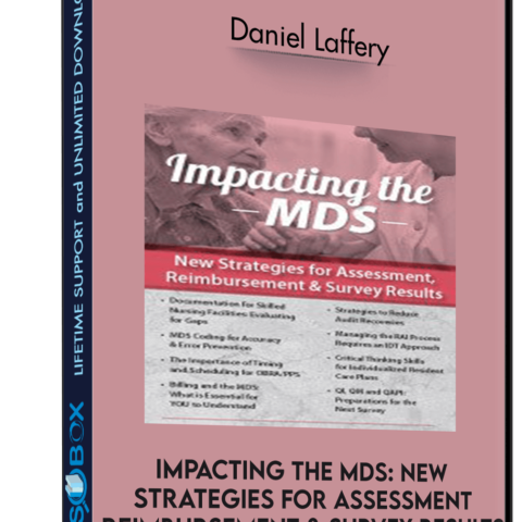 Impacting The MDS: New Strategies For Assessment, Reimbursement & Survey Results – Daniel Laffery