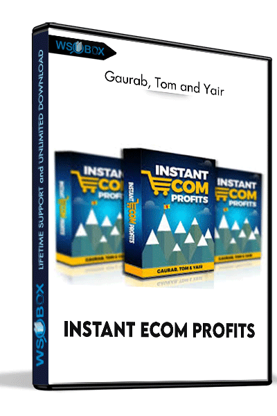 Instant-eCom-Profits---Gaurab,-Tom-and-Yair