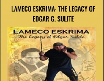 Lameco Eskrima: The Legacy of Edgar G. Sulite – Davld E. Gould