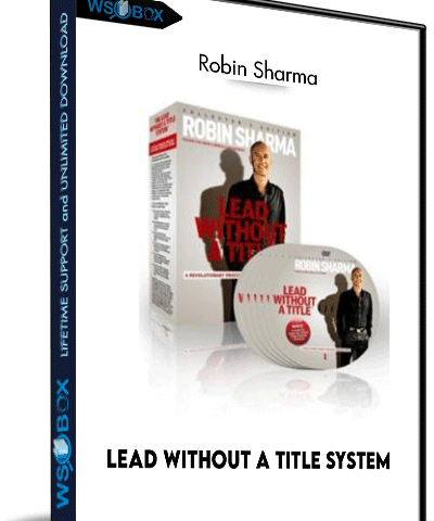 Lead Without A Title System – Robin Sharma
