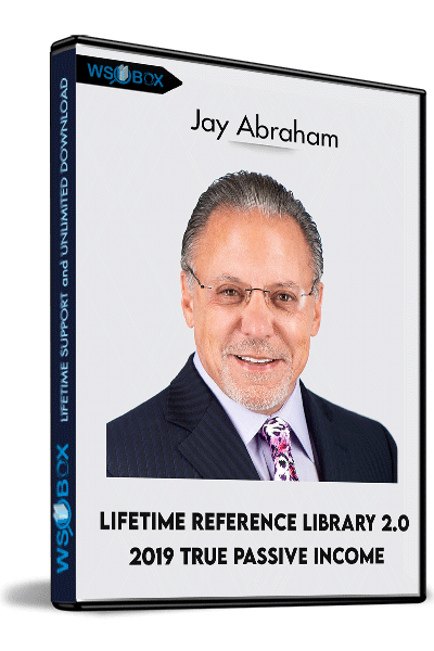 Lifetime-Reference-Library-2.0-2019-True-Passive-Income-–-Jay-Abraham