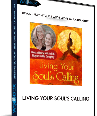 Living Your Soul’s Calling – Devaa Haley Mitchell & Elayne Kalila Doughty