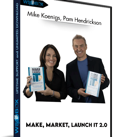 Make, Market, Launch IT 2.0 – Mike Koenigs, Pam Hendrickson