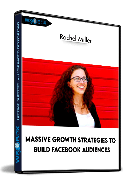 Massive-Growth-Strategies-To-Build-Facebook-Audiences-–-Rachel-Miller
