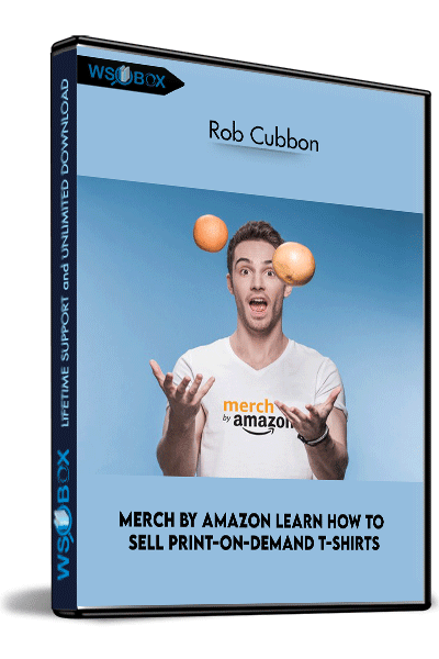 Merch-By-Amazon-Learn-How-To-Sell-Print-on-Demand-T-Shirts---Rob-Cubbon