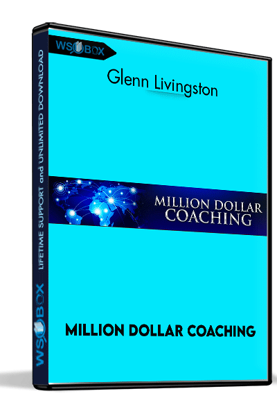 Million Dollar Coaching – Glenn Livingston