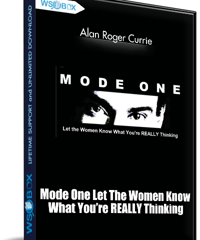 Mode One: Let The Women Know What You’re REALLY Thinking – Alan Roger Currie