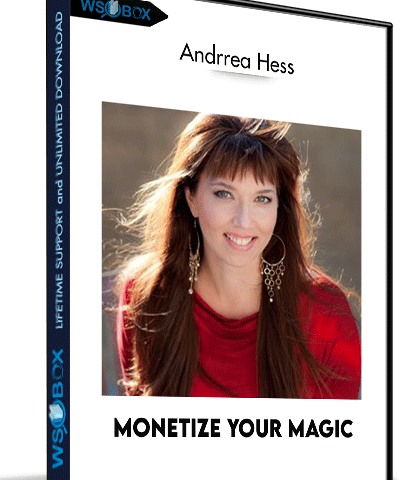 Monetize Your Magic – Andrrea Hess