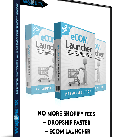 No More Shopify Fees – Dropship Faster – ECom Launcher