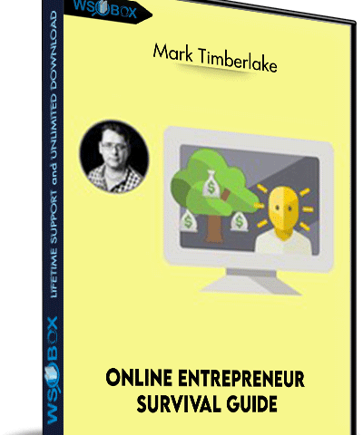 Online Entrepreneur Survival Guide – Work From Home And Thrive – Mark Timberlake
