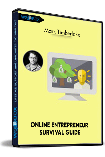 Online-Entrepreneur-Survival-Guide---Work-From-Home-and-Thrive---Mark-Timberlake