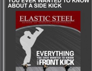 Everything you ever wanted to know about a Side kick – Paul Zaichik – Elastic Steel