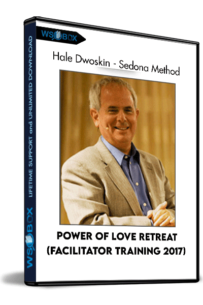 Power of Love Retreat (Facilitator Training 2017) – Hale Dwoskin – Sedona Method