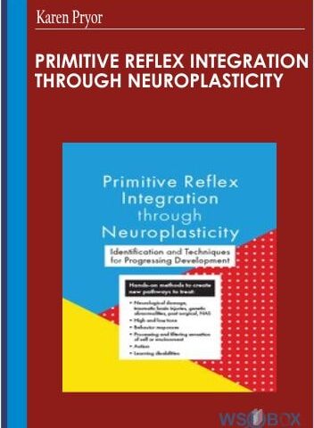 Primitive Reflex Integration Through Neuroplasticity – Karen Pryor