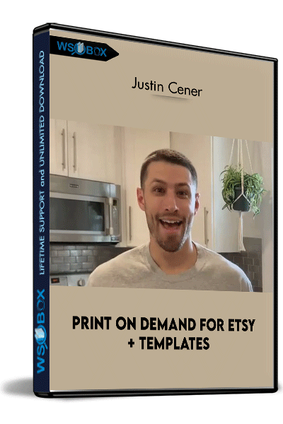 Print-On-Demand-For-Etsy-+-Templates-–-Justin-Cener