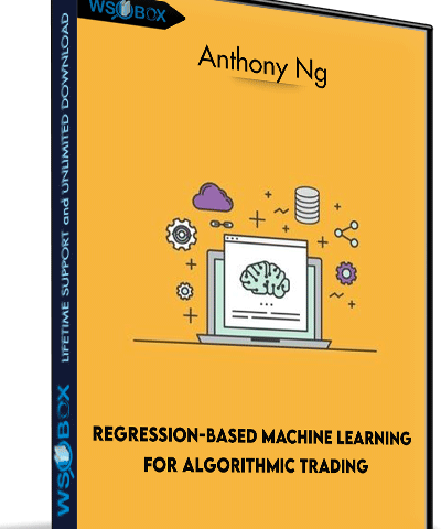 Regression-Based Machine Learning For Algorithmic Trading – Anthony Ng