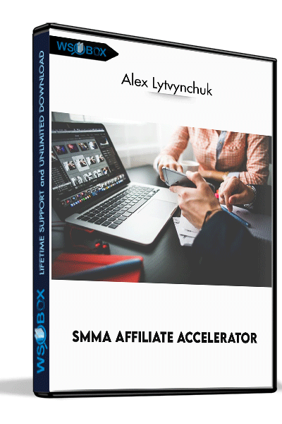 SMMA-Affiliate-Accelerator-–-Alex-Lytvynchuk