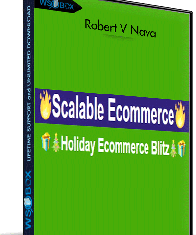 Scalable ECommerce + Holiday ECommerce Blitz – Robert V Nava