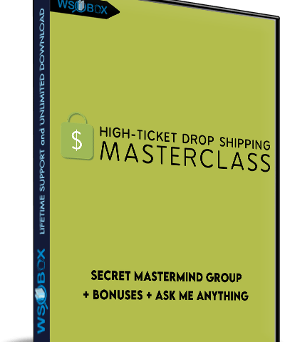 Secret Mastermind Group + Bonuses + Ask Me Anything – High-Ticket Drop Shipping Masterclass