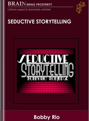 Seductive Storytelling – Bobby Rio