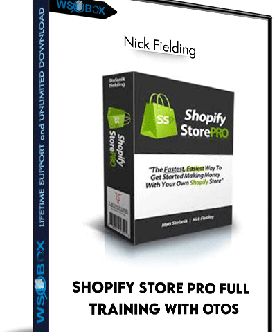 Shopify Store Pro Full Training With OTOS – Nick Fielding