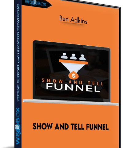 Show And Tell Funnel – Ben Adkins