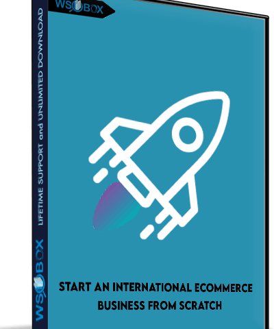Start An International ECommerce Business From Scratch