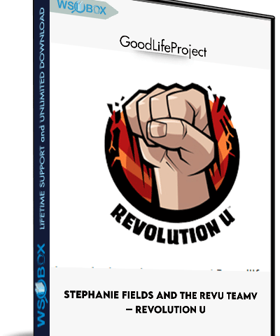 Stephanie Fields And The RevU Teamv – Revolution U – GoodLifeProject
