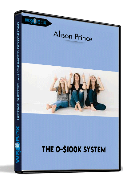 The-0-$100K-System---Alison-Prince
