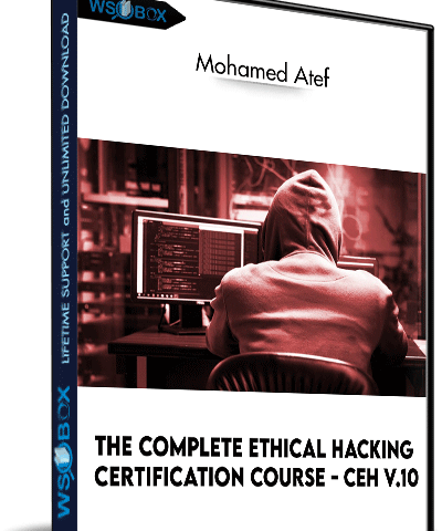 The Complete Ethical Hacking Certification Course – CEH V.10 – Mohamed Atef