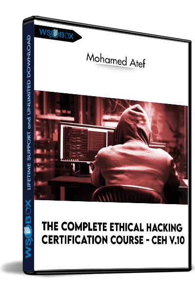 The-Complete-Ethical-Hacking-Certification-Course---CEH-v.10---Mohamed-Atef