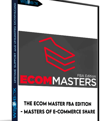 The Ecom Master FBA Edition – Masters Of E-commerce Share