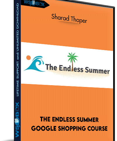 The Endless Summer Google Shopping Course – Sharad Thaper
