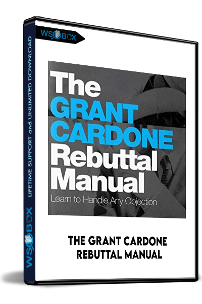 The-Grant-Cardone-Rebuttal-Manual