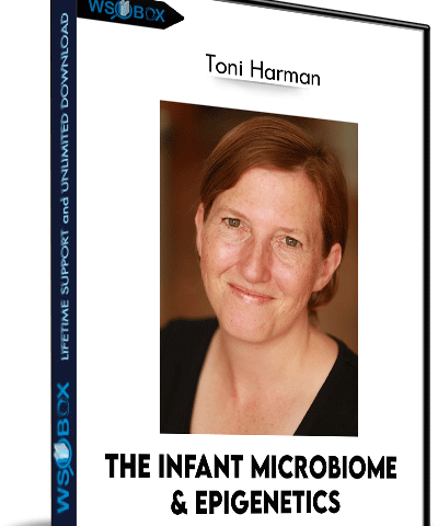 The Infant Microbiome & Epigenetics – Toni Harman