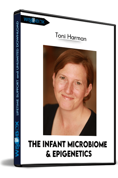 The-Infant-Microbiome-&-Epigenetics---Toni-Harman