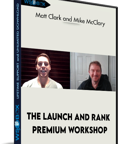 The Launch And Rank Premium Workshop – Matt Clark & Mike McClary