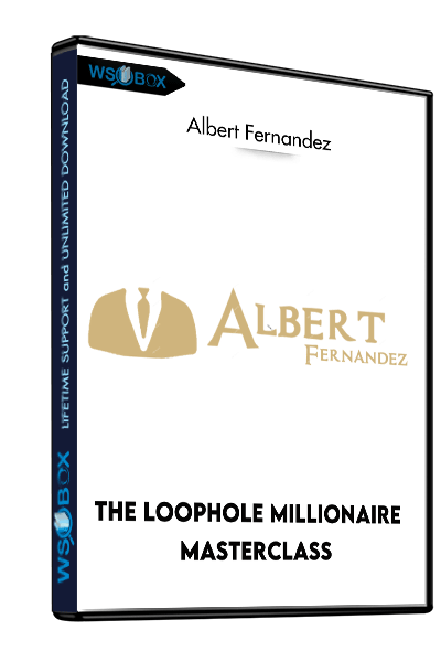The-Loophole-Millionaire-Masterclass---Albert-Fernandez