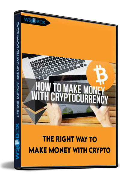 The-Right-Way-To-Make-Money-With-Crypto