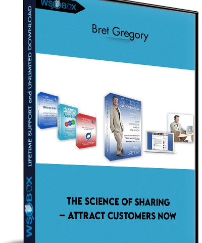 The Science Of Sharing – Attract Customers Now – Bret Gregory