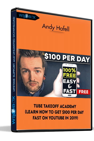 Tube-Takeoff-Academy-(Learn-How-To-Get-$100-Per-Day-FAST-On-YouTube-In-2019)---Andy-Hafell