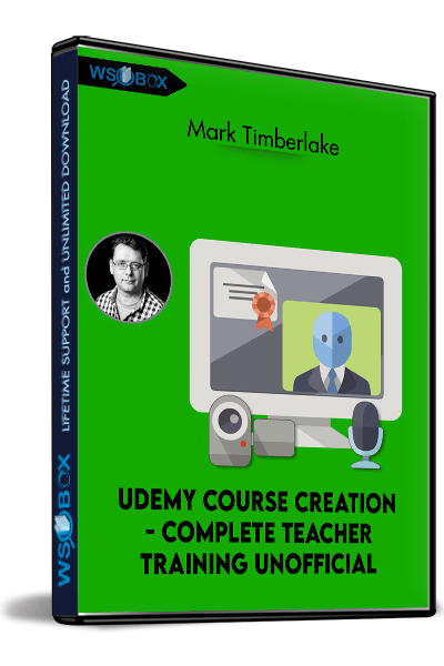 Udemy-Course-Creation---Complete-Teacher-Training-Unofficial---Mark-Timberlake
